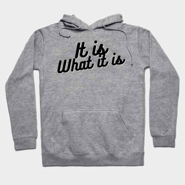 It is What it IS Hoodie by EmoteYourself